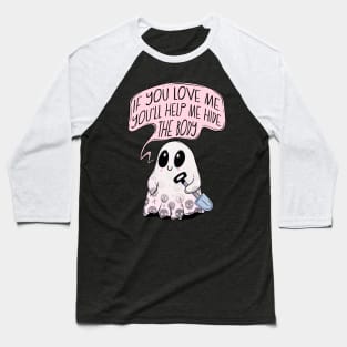 If you love me you’ll help hide the body Baseball T-Shirt